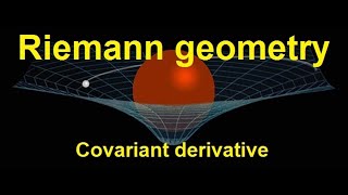 Riemann geometry -- covariant derivative