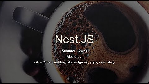 Nest.js Bootcamp Session 9: Deep Dive into Guards, Pipes, and RXJS بوت کمپ آموزشی