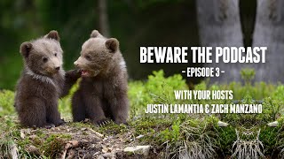 Beware The Podcast - Episode 3 feat. Justin LaMantia & Zach Manzano