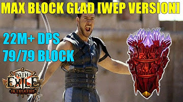[POE 3.14 BUILD](WEP VERSION) MAX BLOCK GLAD CYCLONE 22M DPS + 79% BLOCK