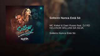 Mc Kekel & Dani Russo - Solteiro Nunca Está Só