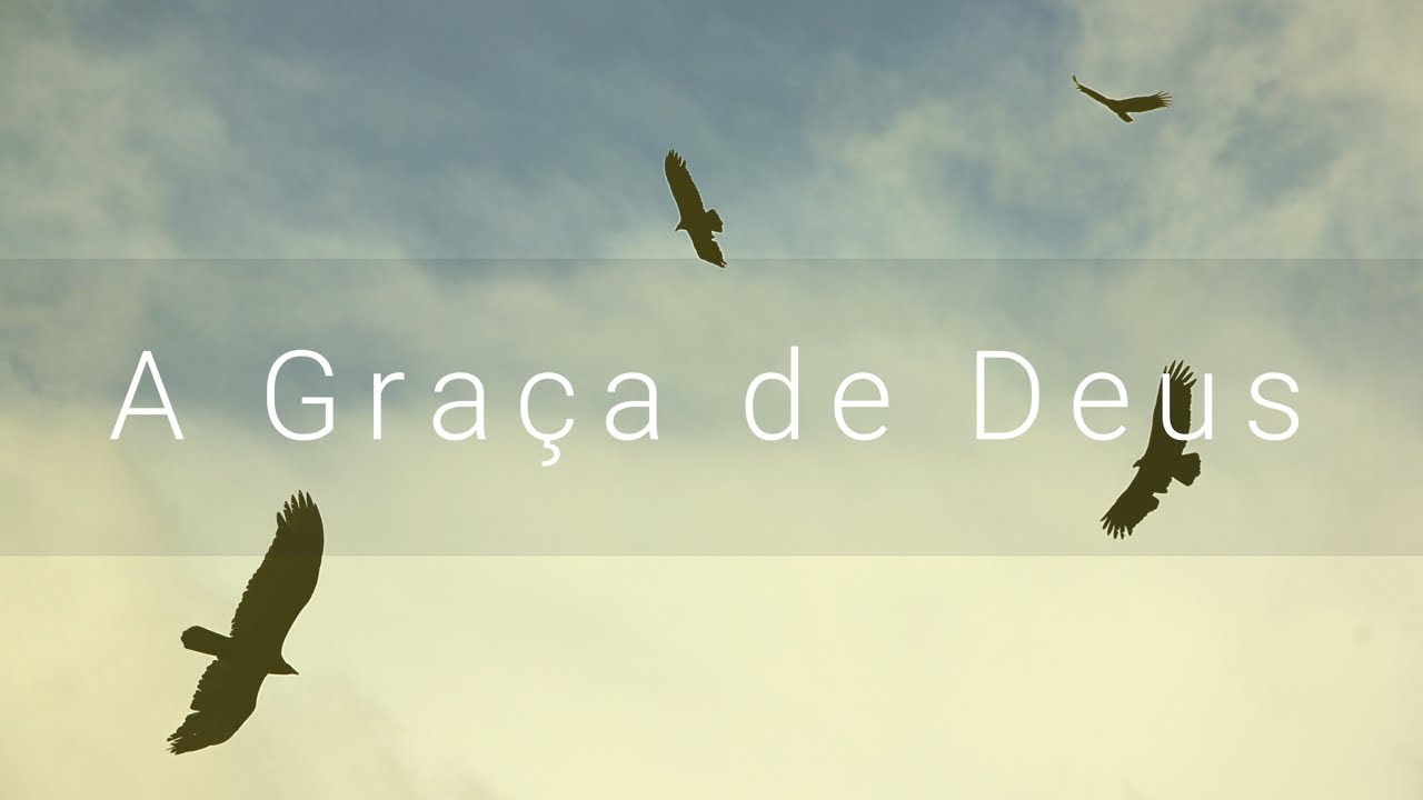 A Graça de Deus - YouTube