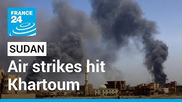 Sudan: Air strikes hit Khartoum as seven-day ceasefire approaches • FRANCE 24 English