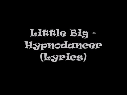 Little Big - Hypnodancer (Lyrics)