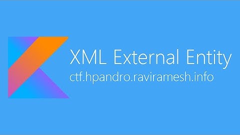 XML External Entity [XXE] - hpAndro Vulnerable Application Challenge