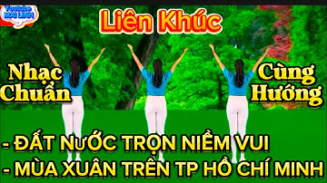 Liên Khúc - Cùng Hướng // ĐẤT NƯỚC TRỌN NIỀM VUI - MÙA XUÂN TRÊN TP HCM // xem hướng dẫn chi tiết👇