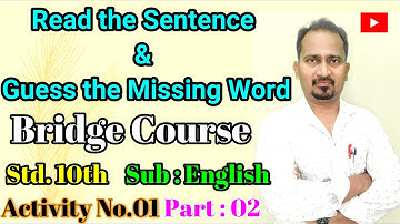 Read the Sentence & Guess the Missing Word: Bridge Course Activity No. 01 Part 02: Std.10th  English