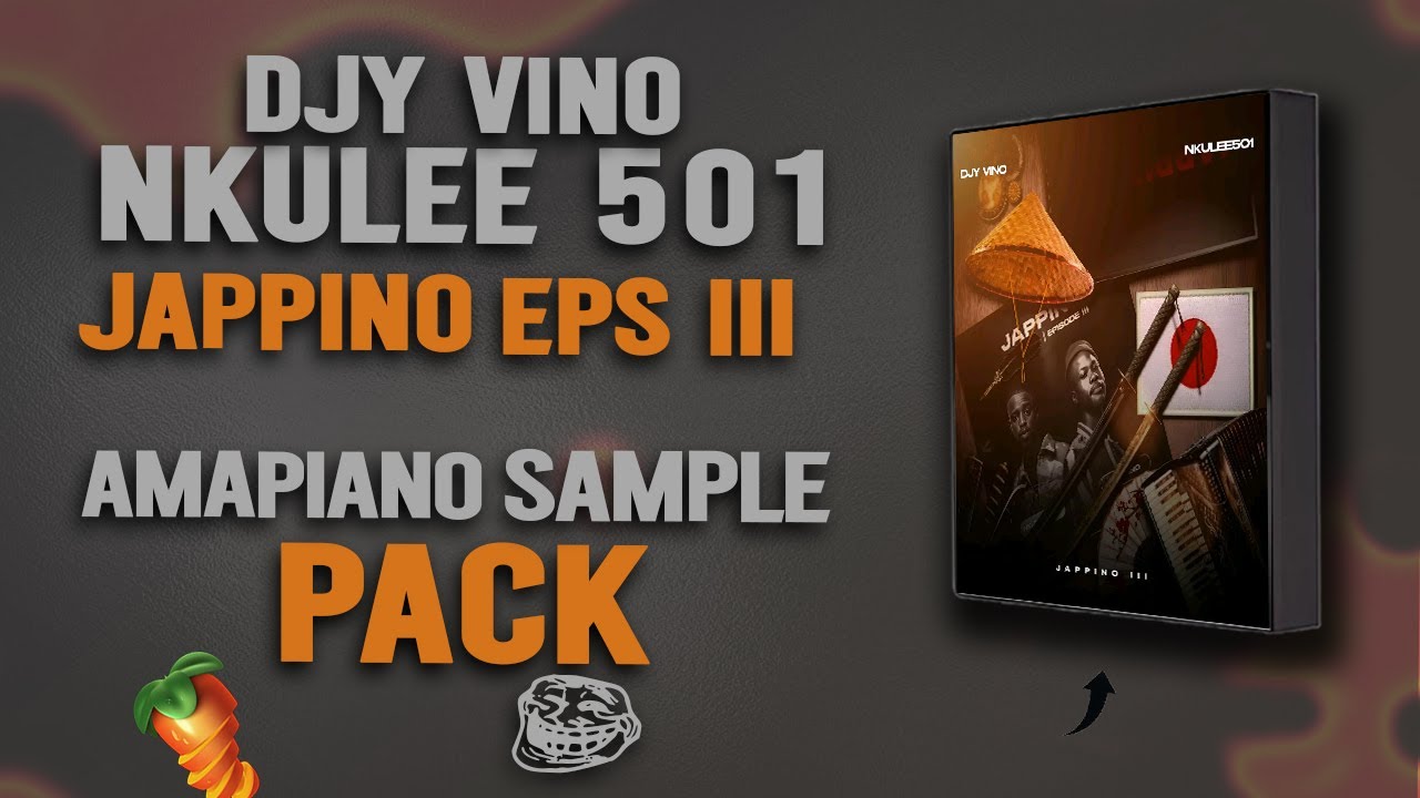 [FREE PACK] AMAPIANO SAMPLE PACK 2025| DJY VINO & NKULEE 501 JAPPINO EPISODE III(3)| FL STUDIO 21