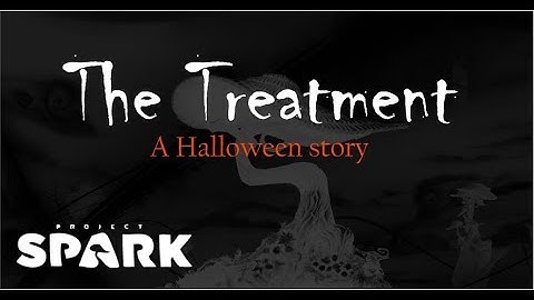 Project Spark: Halloween Movie: The Treatment