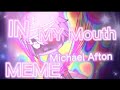 In My Mouth|meme|ft.Michael Afton| BRIGHT COLORS,FLASH ⚠WARNING ⚠|Аплуха|APLUHA