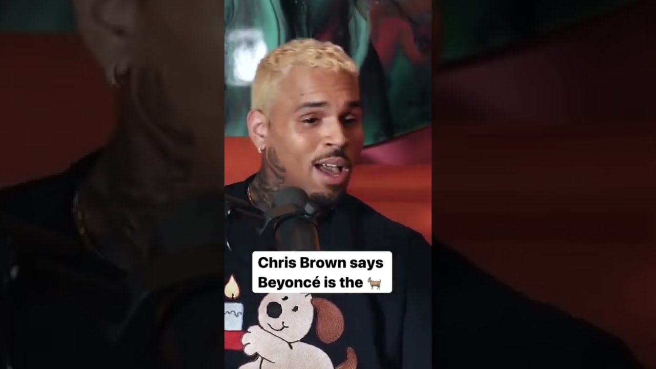 Chris Brown Says Beyonc Is The GOAT And Talks About Opening For Her In 2007