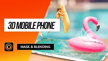 Using Masks and Blending tools to create your 3D mobile