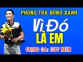 Vì Đó Là Em- Giọng Ca: Duy Niên- Phòng Trà Đồng Xanh