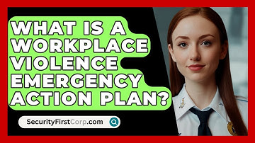What Is A Workplace Violence Emergency Action Plan? - SecurityFirstCorp.com