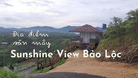 #96 Địa điểm nghỉ dưỡng săn mây cực chill tại Bảo Lộc - Sunshine View Bảo Lộc.