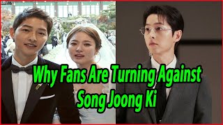 Why Fans Are Turning Against Song Joong Ki