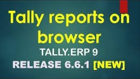 TALLY ERP  9 RELEASE 6.6.1 - ACCESS TALLY REPORTS ON BROWSER