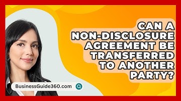 Can A Non-Disclosure Agreement Be Transferred To Another Party? - BusinessGuide360.com