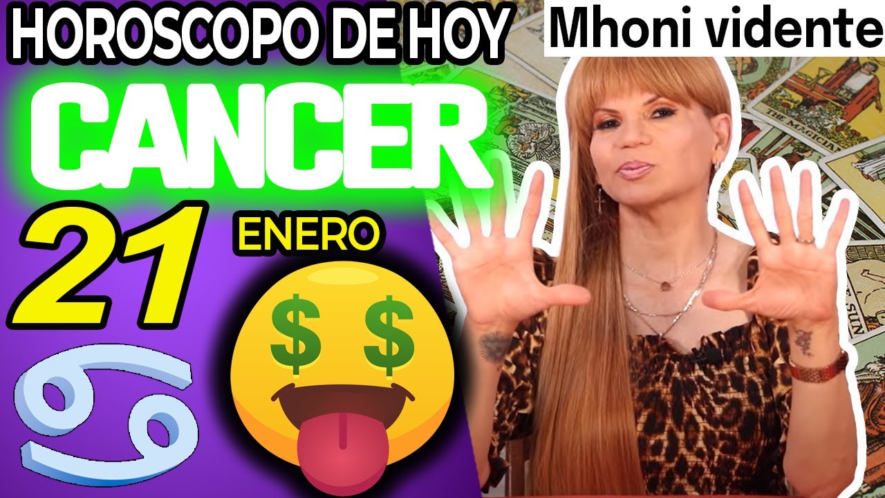 DINERO EN ABUNDANCIA💲 MONHI VIDENTE🔮 Horóscopo de hoy CANCER 21 DE ...