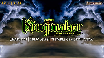 Temple of Corruption | Kingmaker I, Episode 28 | RollTales | Pathfinder 2E