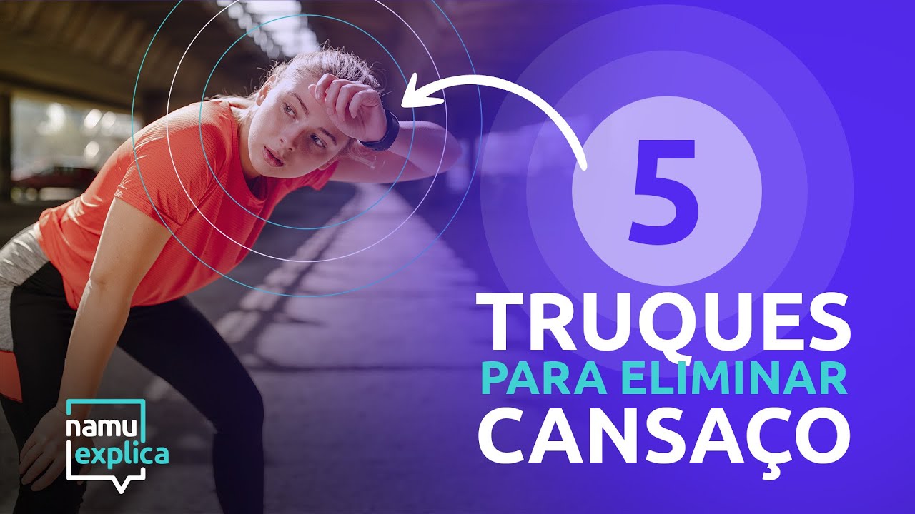 5 truques para eliminar o cansaço e ter mais energia