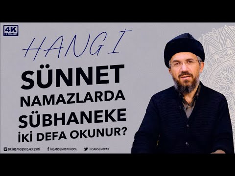 Hangi Sünnet Namazlarda Sübhaneke İki Defa Okunur? l İhsan Şenocak