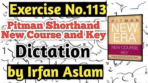 Exercise No.113 |Dictation| |Pitman Shorthand New Course and Key by Irfan Aslam