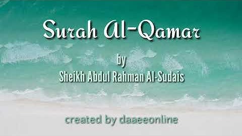 54. Surah Al-Qamar | Sheikh Abdul Rahman Al-Sudais - شيخ عبدالرحمن السديس | سورة القمر