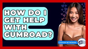 How Do I Get Help With Gumroad? - Everyday-Networking