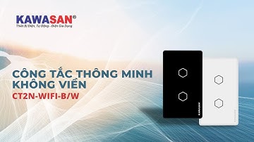 Giới Thiệu | Công Tắc Thông Minh Wifi KAWASAN | CT2N-WIFI W/B