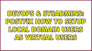 DevOps & SysAdmins: postfix how to setup local domain users as virtual users Information