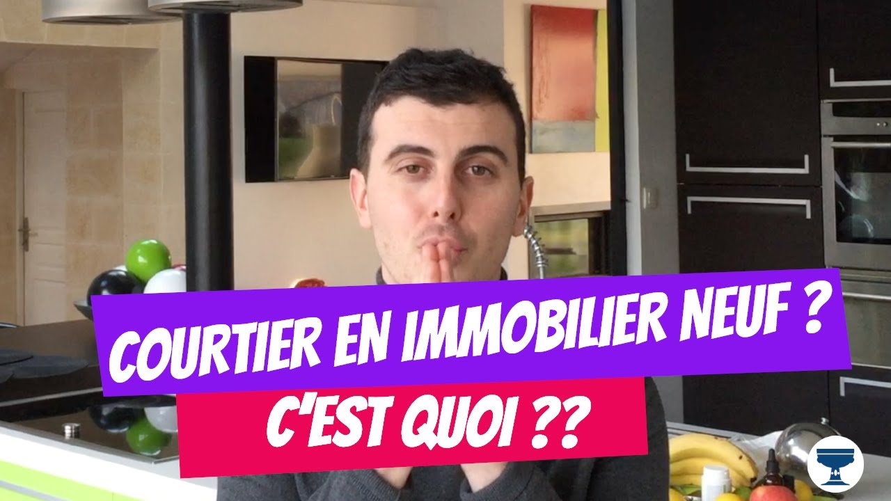 QU'EST CE QU'UN COURTIER EN IMMOBILIER ? - YouTube