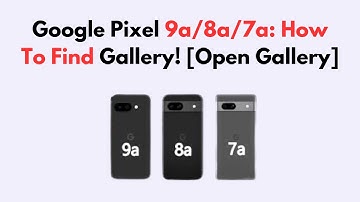 Google Pixel 9a/8a/7a: How To Find Gallery! [Open Gallery]