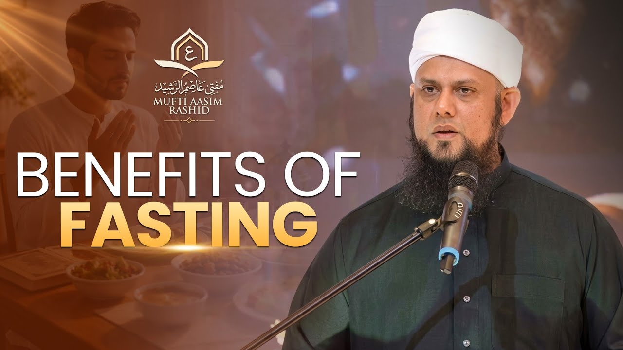 Benefits of Fasting | Mufti Aasim Rashid - YouTube