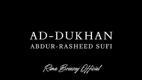 UNIQUE || AD-DUKHAN || ABDUR-RASHEED SUFI || سورة الدخان - عبد الرشيد صوفي