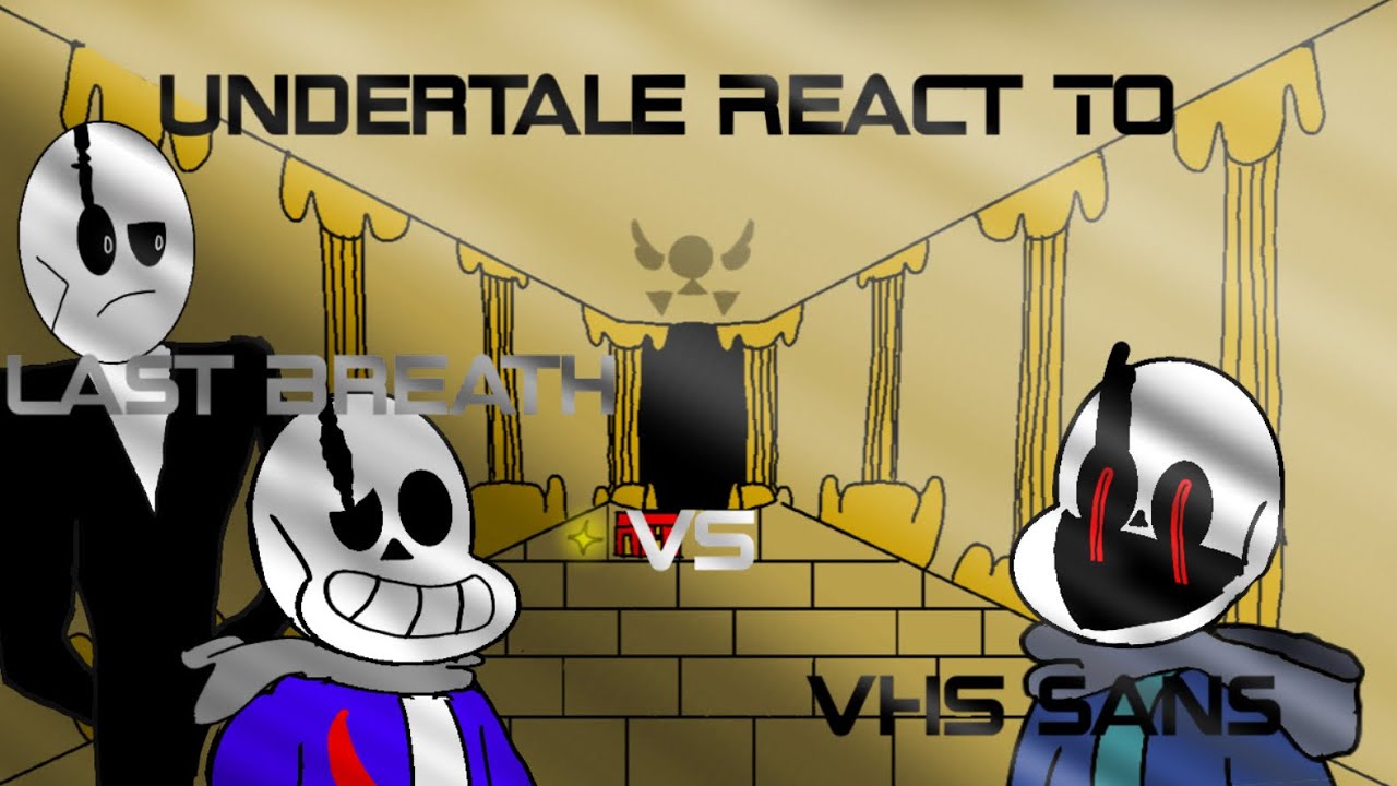 Реакция игроков Undertale на сравнение Last Breath и VHS Sans