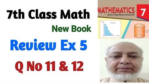 Review Exercise 5 | Class 7 Math New Book | Q No 11 & 12 | PTB SNC |