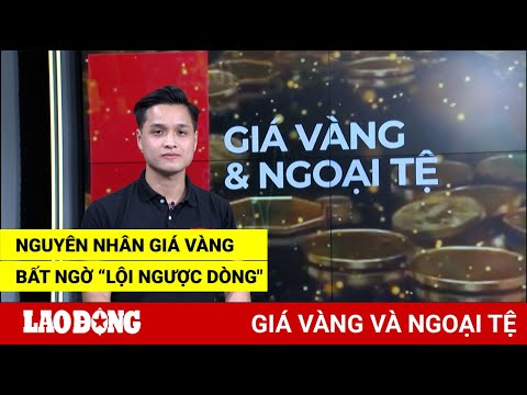 Video Giá vàng và ngoại tệ 8.9: Nguyên nhân giá vàng bất ngờ... - youtube