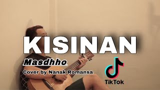 LIRIK LAGU KISINAN - MASDDDHO (Cover Akustik Nanak Romansa) tiwas tak gondeli tenanan