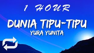 Yura Yunita - Dunia Tipu Tipu (Lyrics)Lirik Lagu Di dunia tipu tipu | 1 HOUR