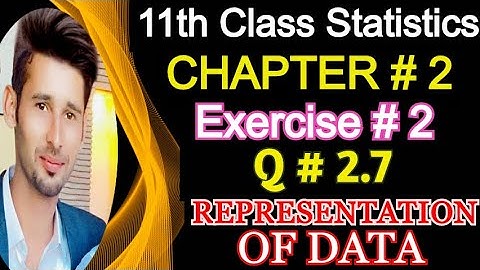 1st year statistics chapter 2 question 2.7 || 11th Class statistics solved exercises || ICS part 1