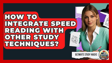 How To Integrate Speed Reading With Other Study Techniques? - Ultimate Study Hacks