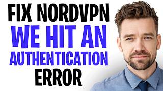 NordVPN We Hit An Authentication Error (2026) - WORKING SOLUTION ✅