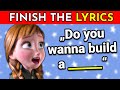 Finish the lyrics  most popular disney princess songs   music quiz