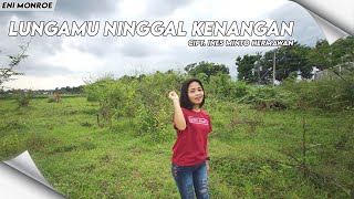 Eni Monroe_LUNGAMU NINGGAL KENANGAN [Cipt.Ines Minto Hermawan] Cover