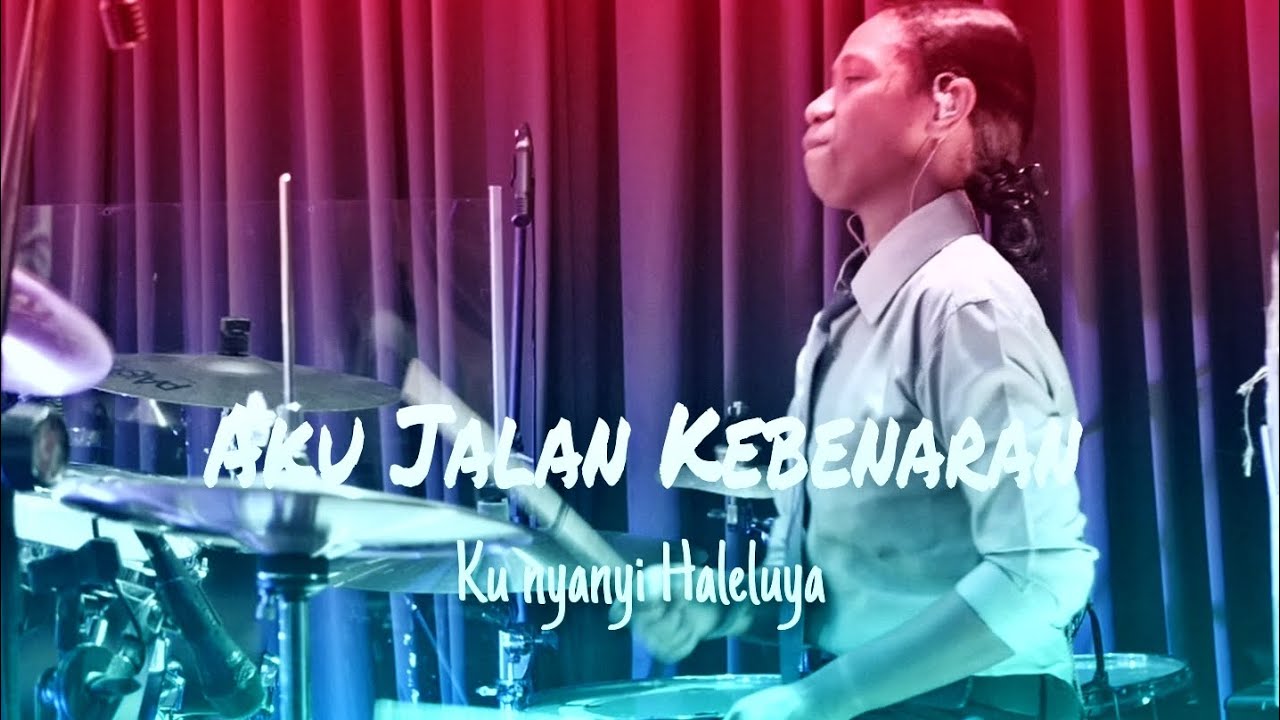 Aku Jalan Kebenaran/ Ku nyanyi Haleluya (Angel Drum Cam)