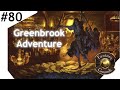⦾ Greenbrook Adventure #80 ⦾ "Trading Kings, Glass Recon, Fight of Hobb Goblin"