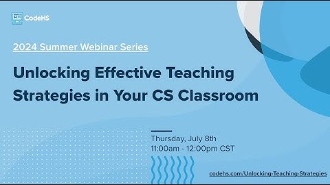 Unlocking Effective Teaching Strategies in Your CS Classroom