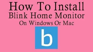 Install Blink App On PC | Monitor Your Home Security Easily