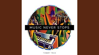 Music Never Stops - Tommy Trax